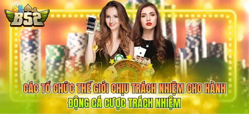 cac-to-chuc-the-gioi-chiu-trach-nhiem-cho-hanh-dong-ca-cuoc-trach-nhiem Các tổ chức thế giới chịu trách nhiệm cho hành động cá cược trách nhiệm