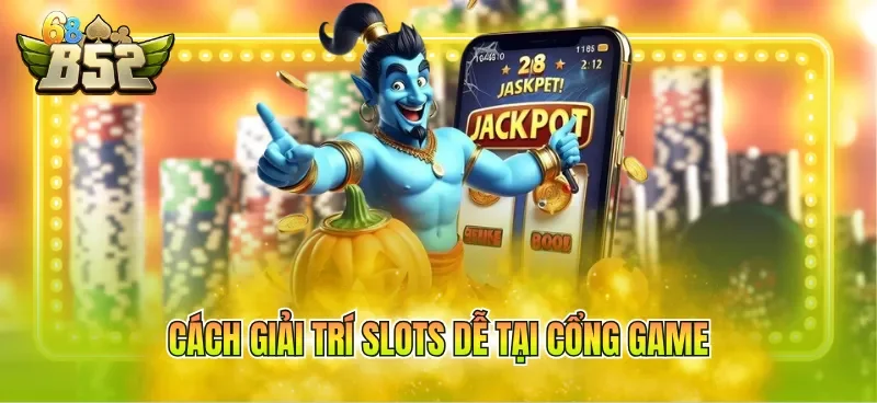 cach-giai-tri-slots-de-tai-cong-game Cách giải trí slots dễ tại cổng game