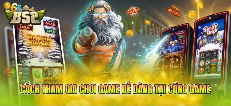 cach-tham-gia-choi-game-de-dang-tai-cong-game Cách tham gia chơi game dễ dàng tại cổng game
