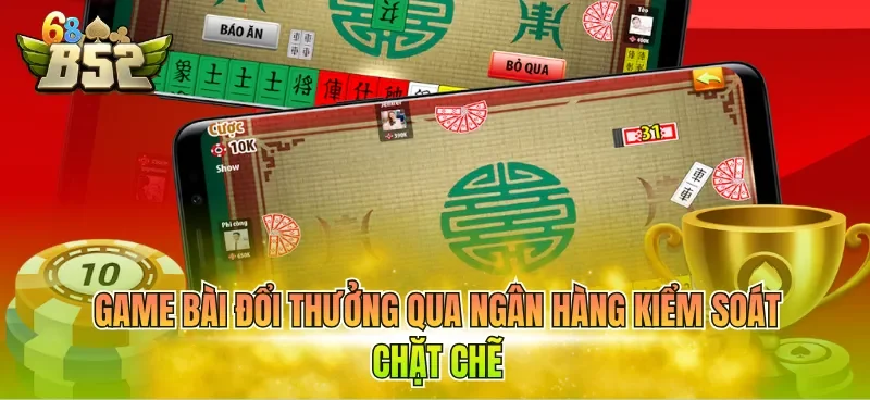 game-bai-doi-thuong-qua-ngan-hang-kiem-soat-chat-che Game bài đổi thưởng qua ngân hàng kiểm soát chặt chẽ