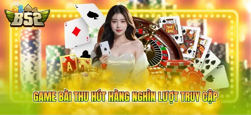 game-bai-thu-hut-hang-nghin-luot-truy-cap Game bài thu hút hàng nghìn lượt truy cập