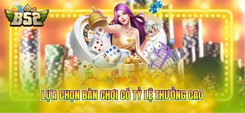 lua-chon-ban-choi-co-ty-le-thuong-cao Lựa chọn bàn chơi có tỷ lệ thưởng cao