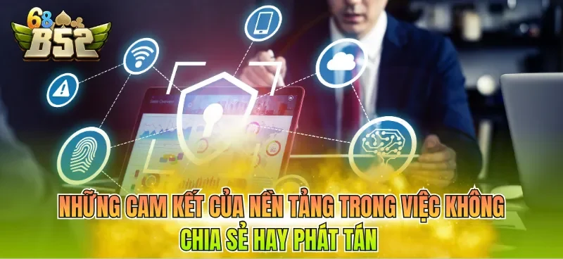nhung-cam-ket-cua-nen-tang-trong-viec-khong-chia-se-hay-phat-tan Những cam kết của nền tảng trong việc không chia sẻ hay phát tán