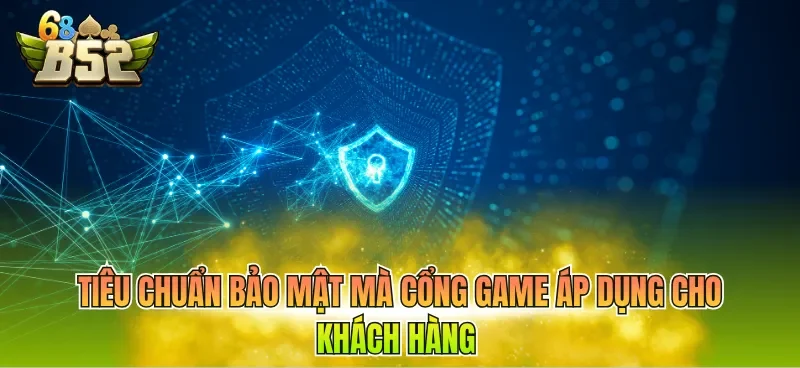 tieu-chuan-bao-mat-ma-cong-game-ap-dung-cho-khach-hang Tiêu chuẩn bảo mật mà cổng game áp dụng cho khách hàng
